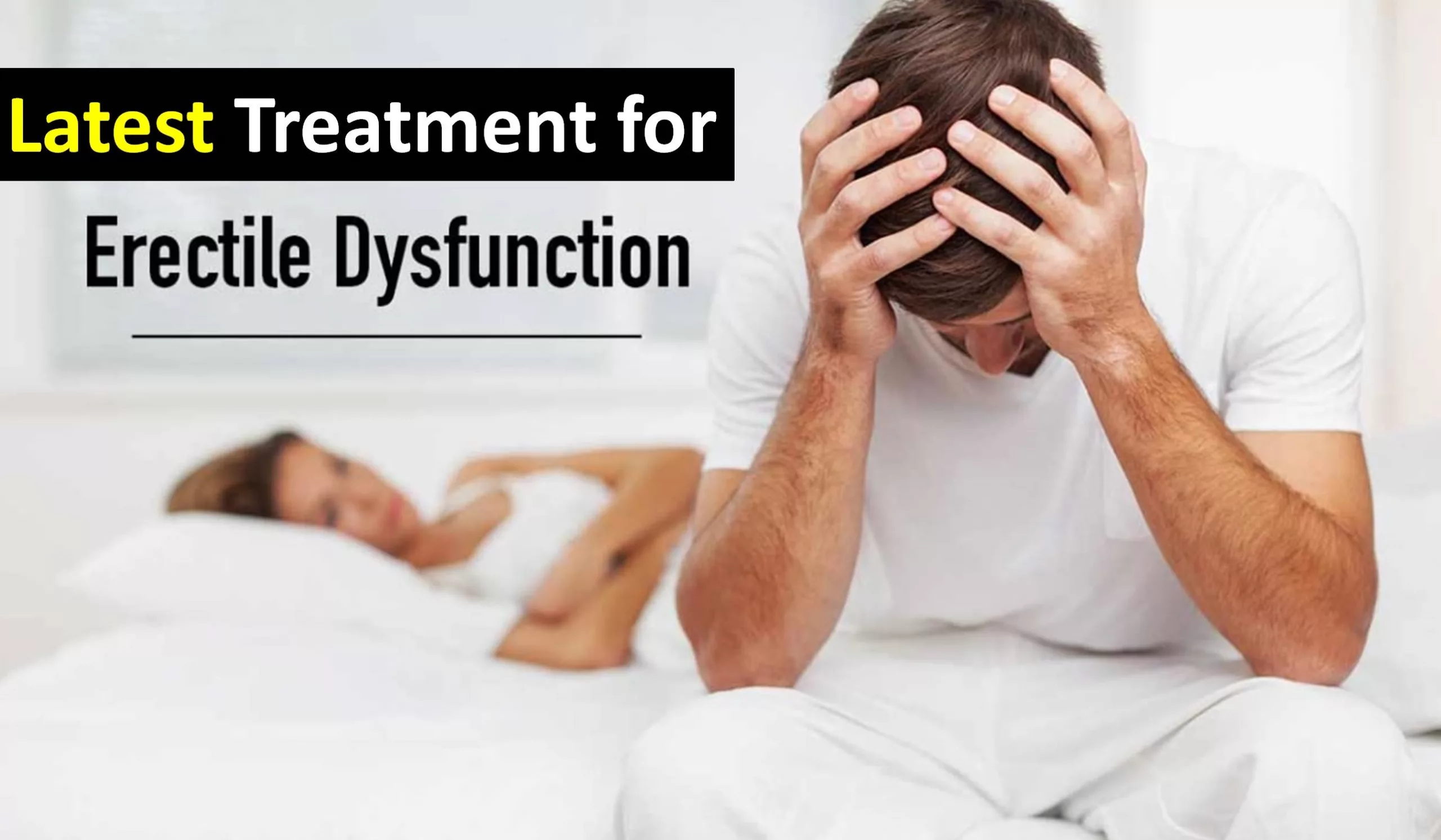 What is the Latest Treatment for Erectile Dysfunction?