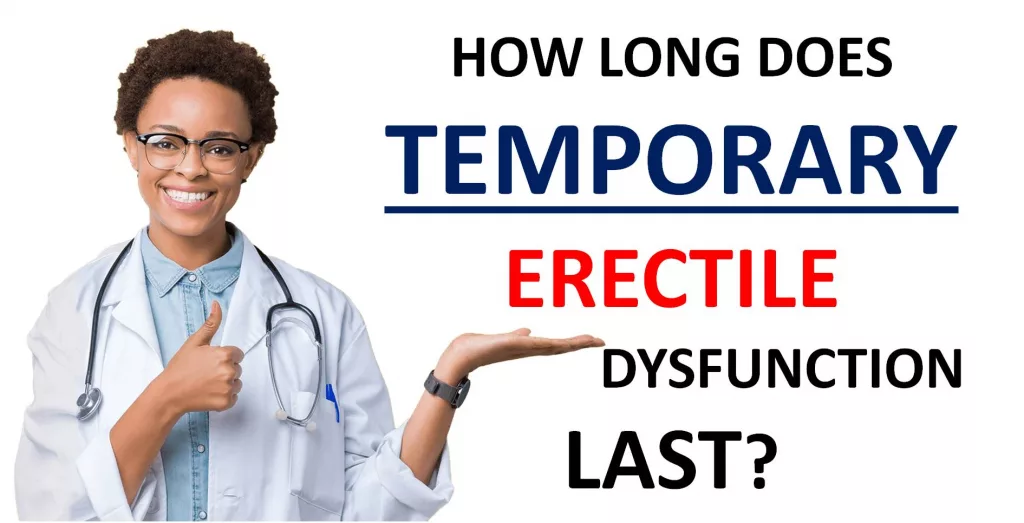 how long does temporary erectile dysfunction last